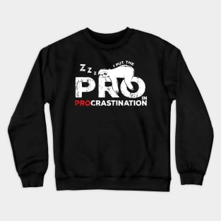 Funny Lazy People Joke : I put the pro in procrastination sloth Crewneck Sweatshirt